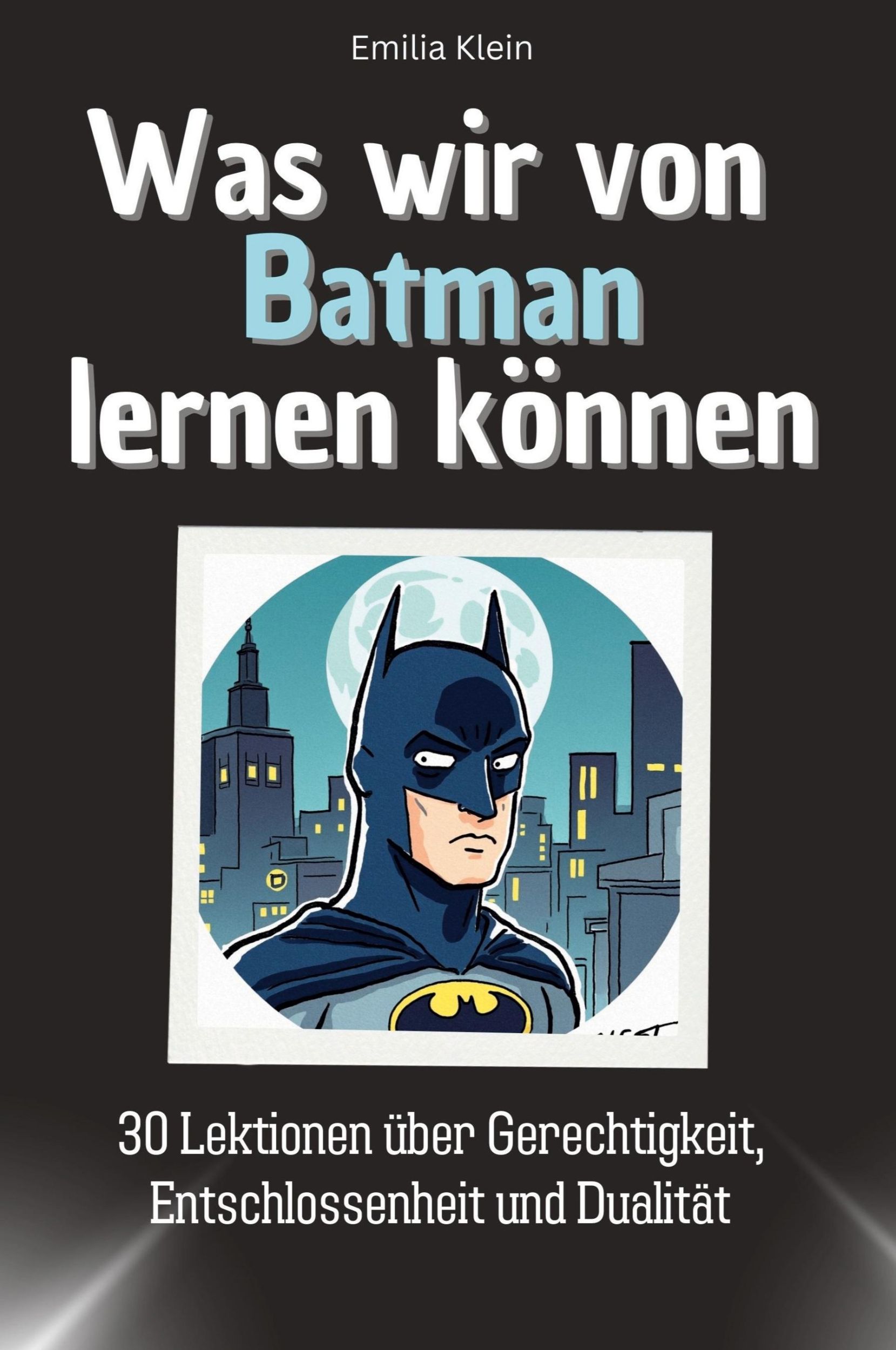 Cover: 9783759114495 | Was wir von Batman lernen können | Emilia Klein | Taschenbuch | 66 S.