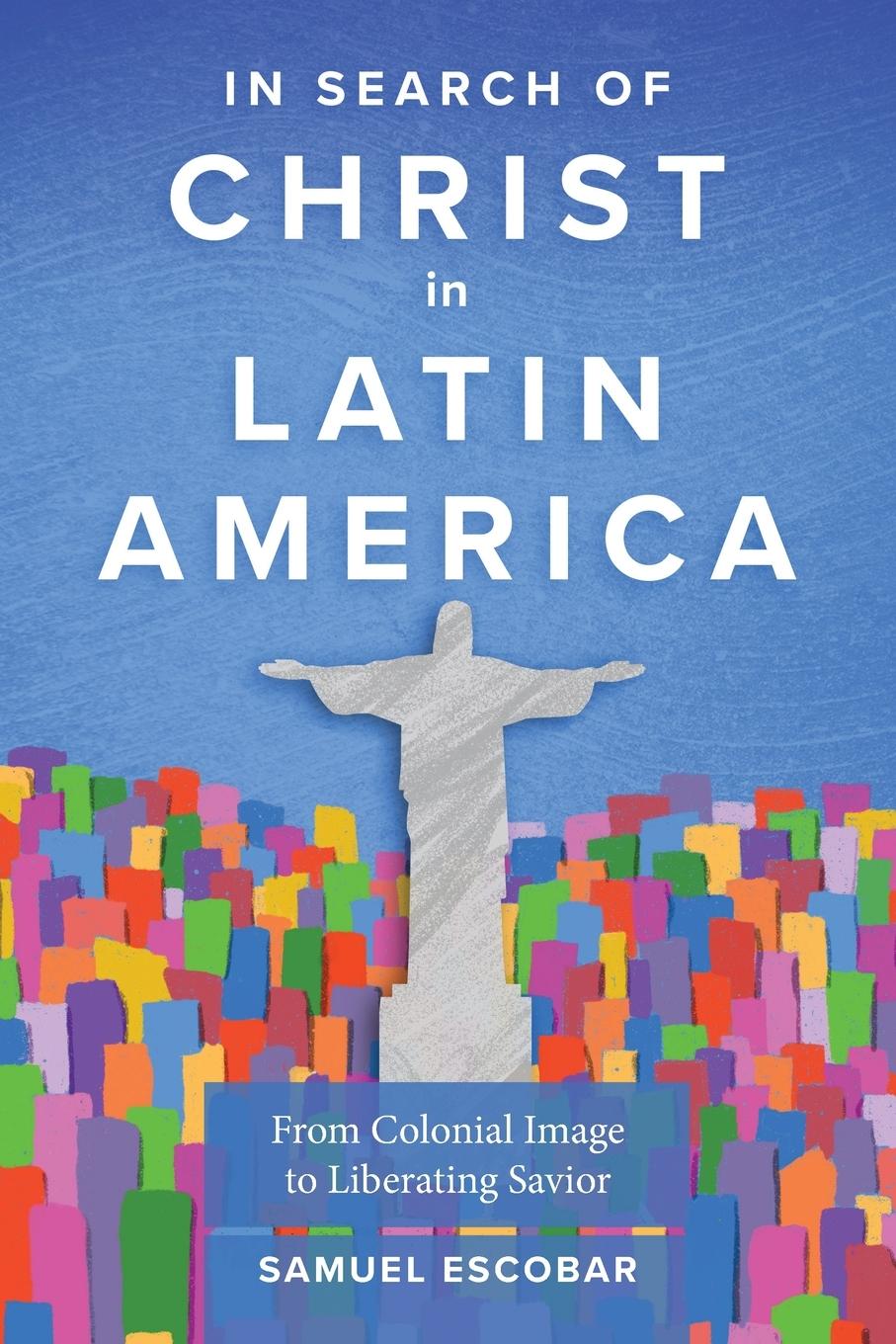 Cover: 9781783686599 | In Search of Christ in Latin America | Samuel Escobar | Taschenbuch