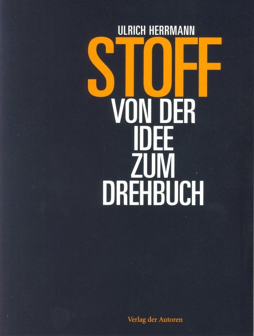 Cover: 9783886612772 | Stoff - Von der Idee zum Drehbuch | Ulrich Herrmann | Taschenbuch