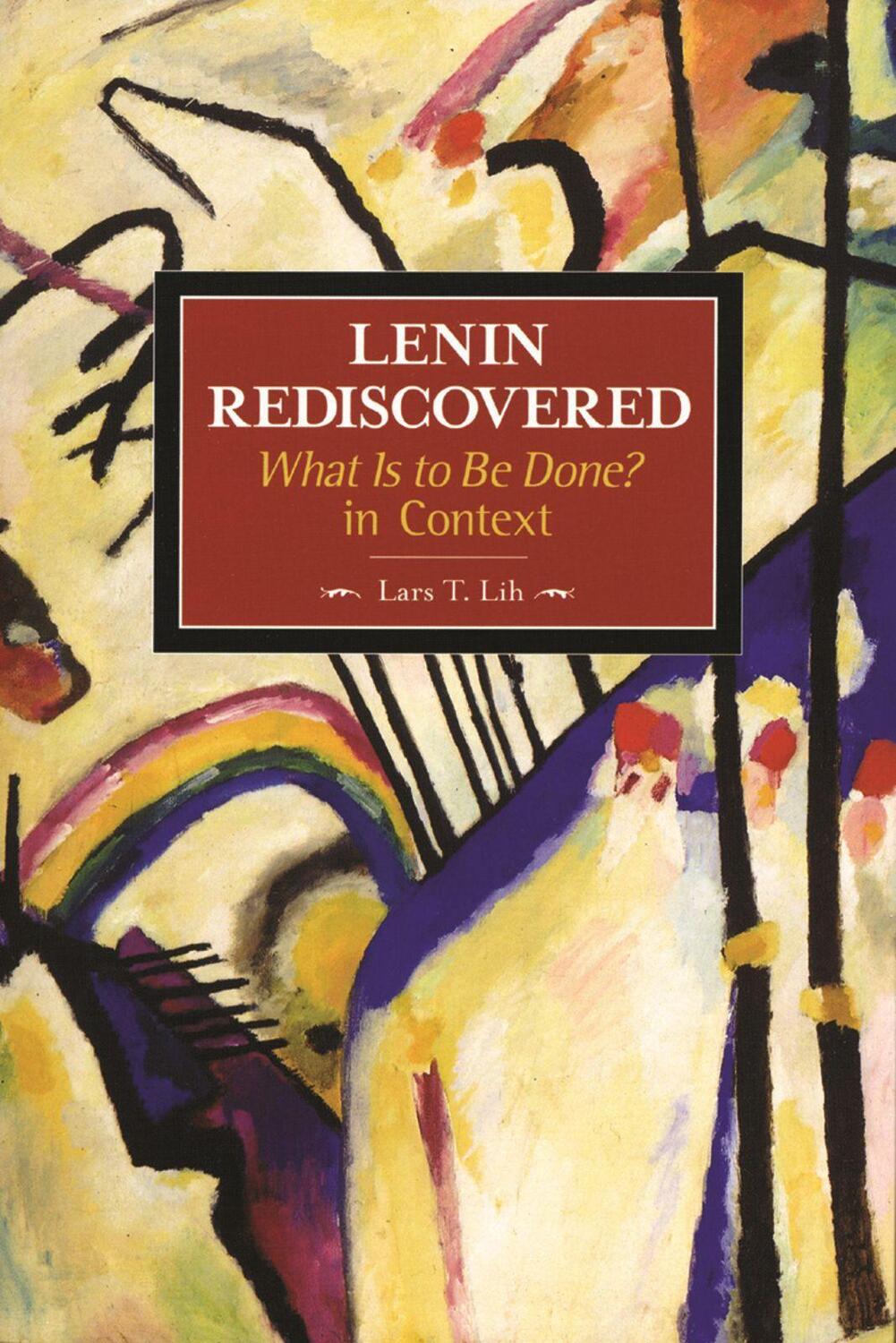 Cover: 9781931859585 | Lenin Rediscovered | What Is to Be Done? in Context | Lars T Lih