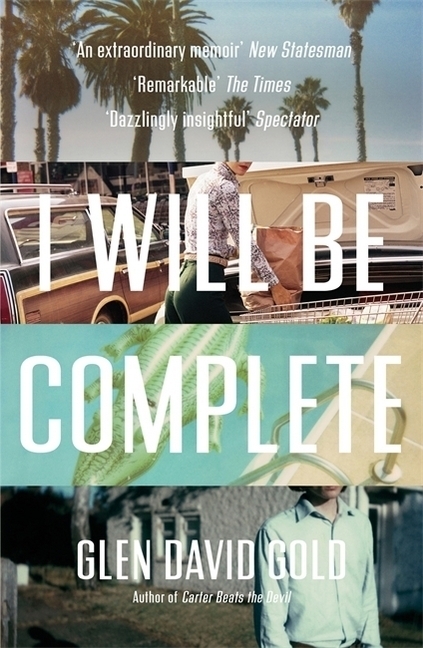 Cover: 9781473620186 | I Will Be Complete | A Memoir | Glen D. Gold | Taschenbuch | 496 S.