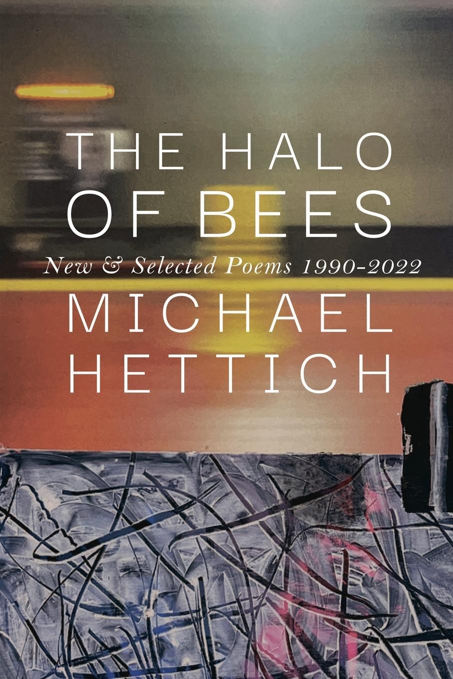 Cover: 9781950413652 | The Halo of Bees | New &amp; Selected Poems, 1990-2022 | Michael Hettich