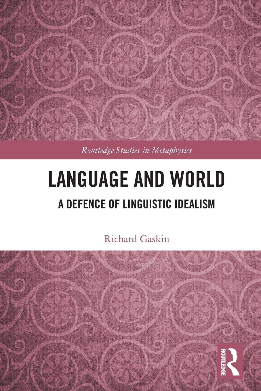 Cover: 9780367537524 | Language and World | A Defence of Linguistic Idealism | Richard Gaskin