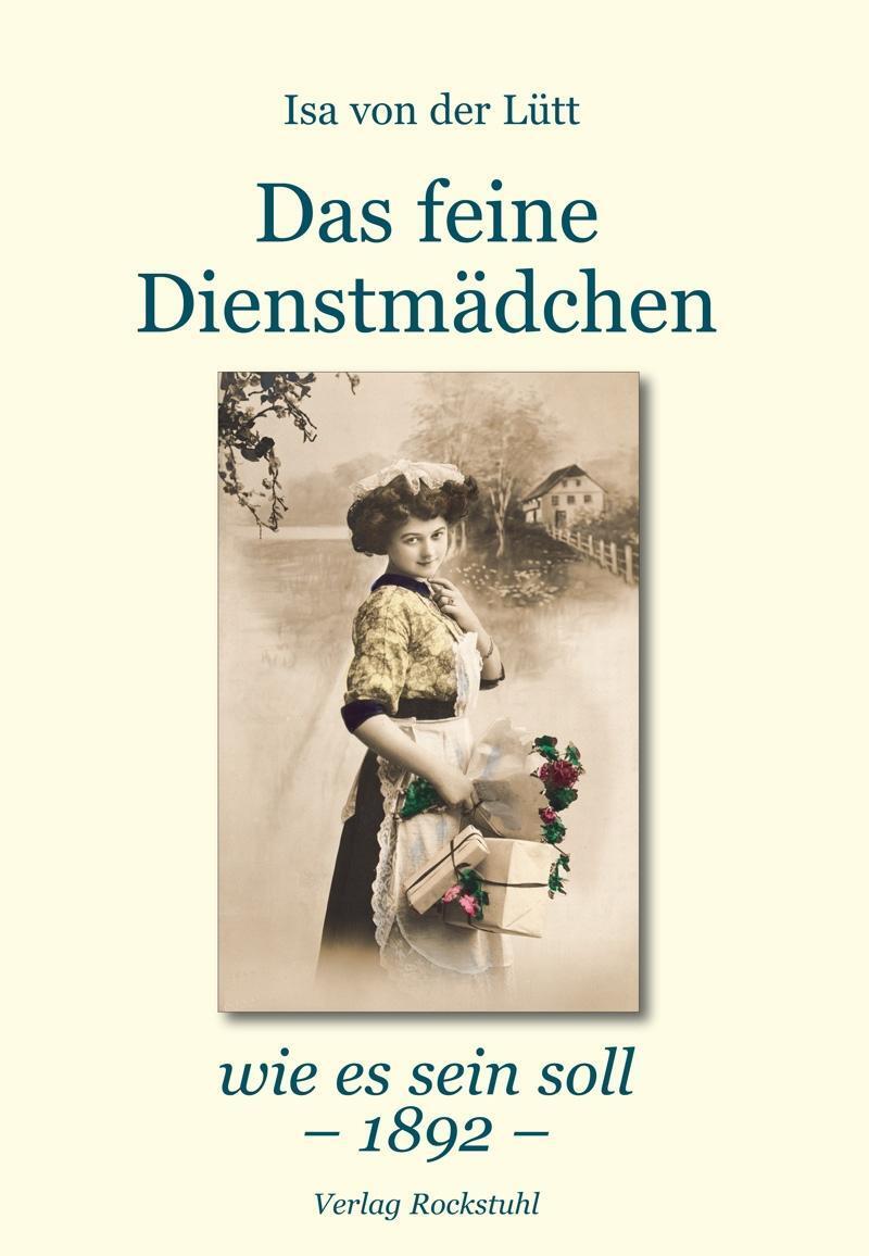 Bild: 9783867772976 | Das feine Dienstmädchen wie es sein soll. 1892 | Isa von der Lütt