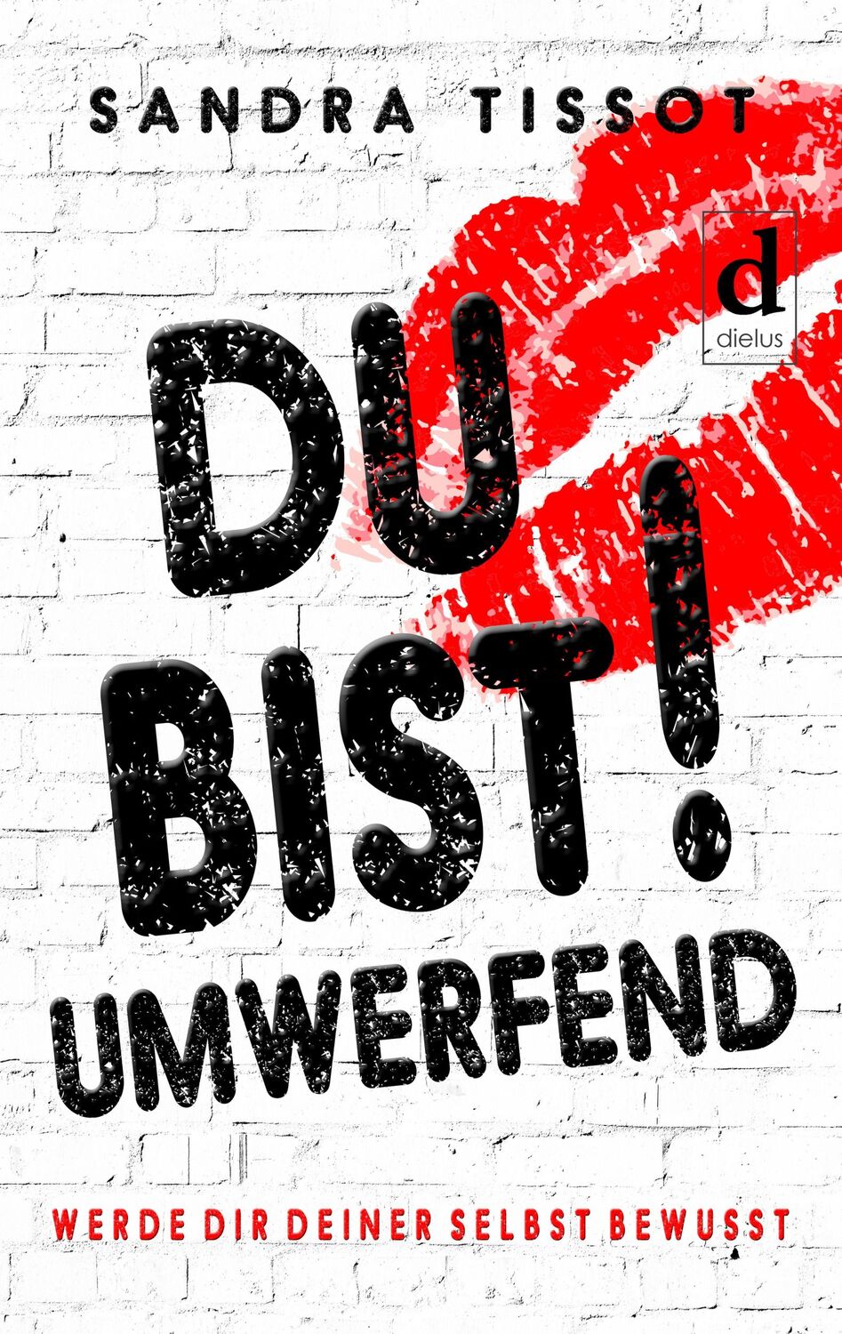 Cover: 9783981938326 | Du bist umwerfend! | Werde dir deiner selbst bewusst | Sandra Tissot