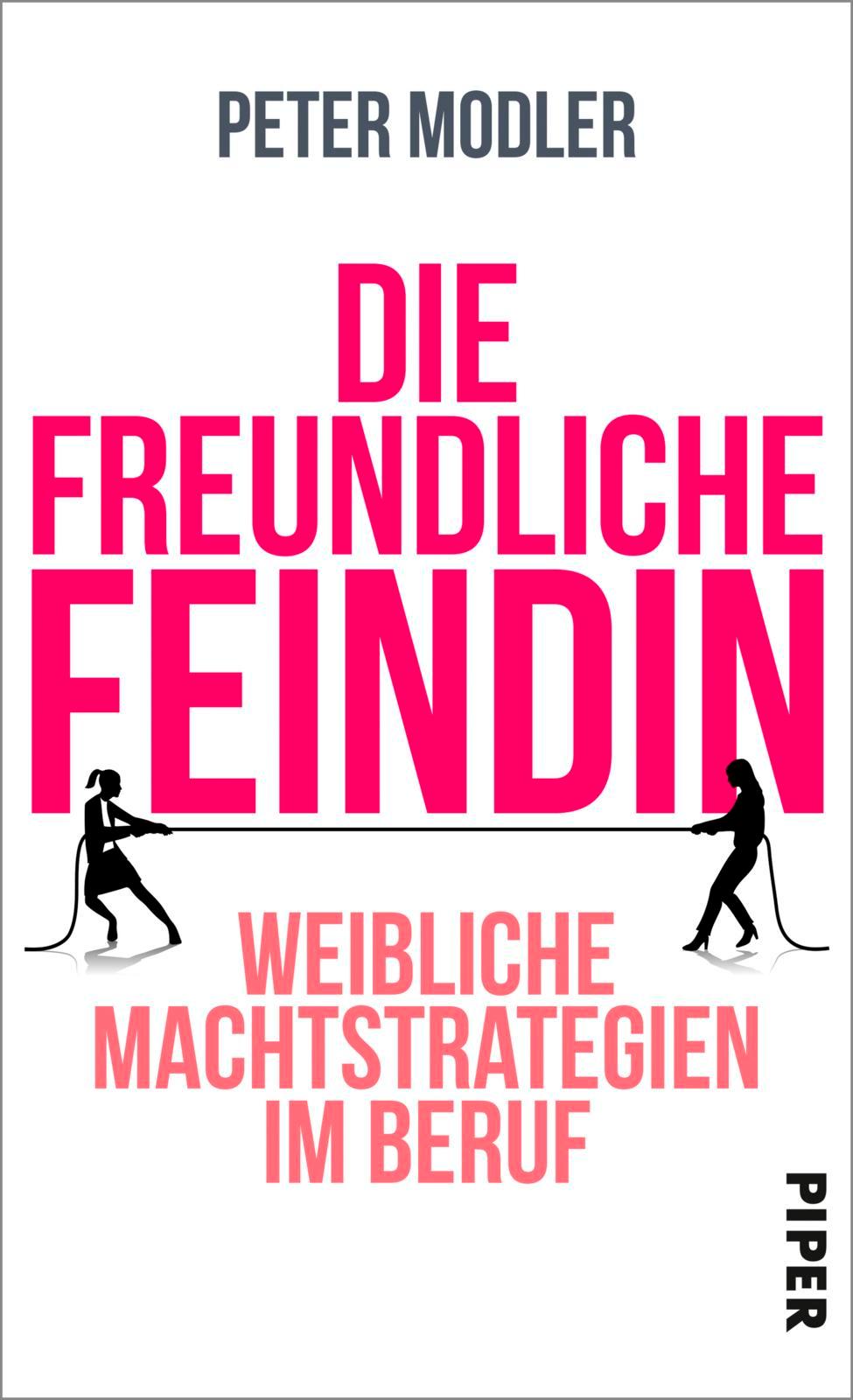 Cover: 9783492058308 | Die freundliche Feindin | Weibliche Machtstrategien im Beruf | Modler