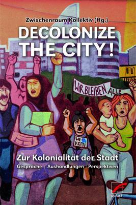 Cover: 9783897715462 | Decolonize the City! | Zwischenraum Kollektiv | Taschenbuch | 200 S.