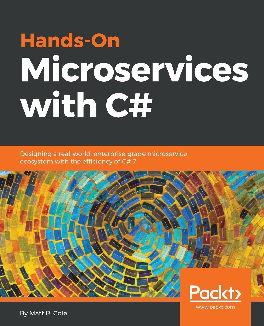 Cover: 9781789533682 | Hands-On Microservices with C# | Matt R. Cole | Taschenbuch | Englisch