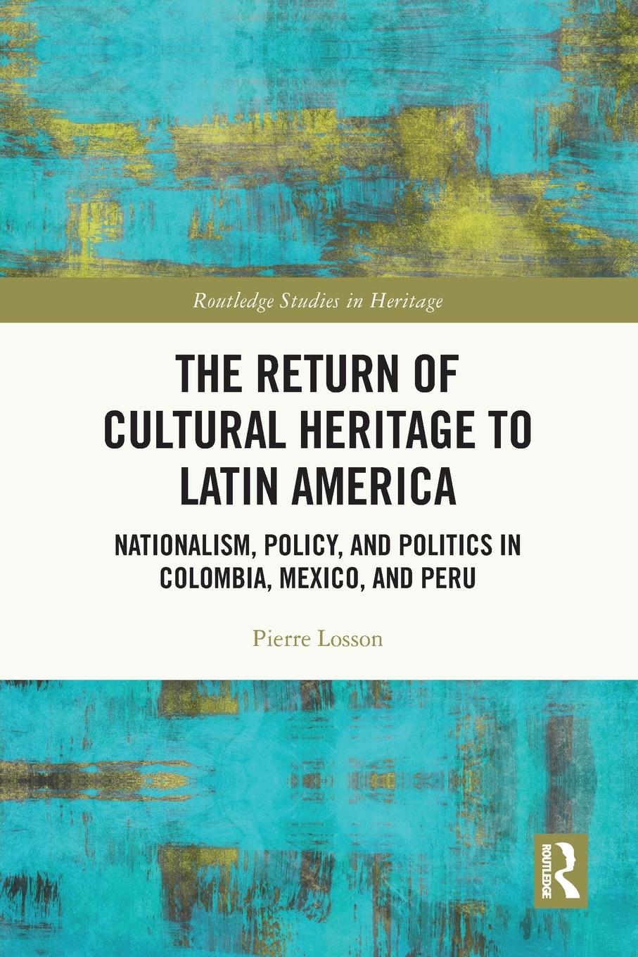 Cover: 9781032153841 | The Return of Cultural Heritage to Latin America | Pierre Losson