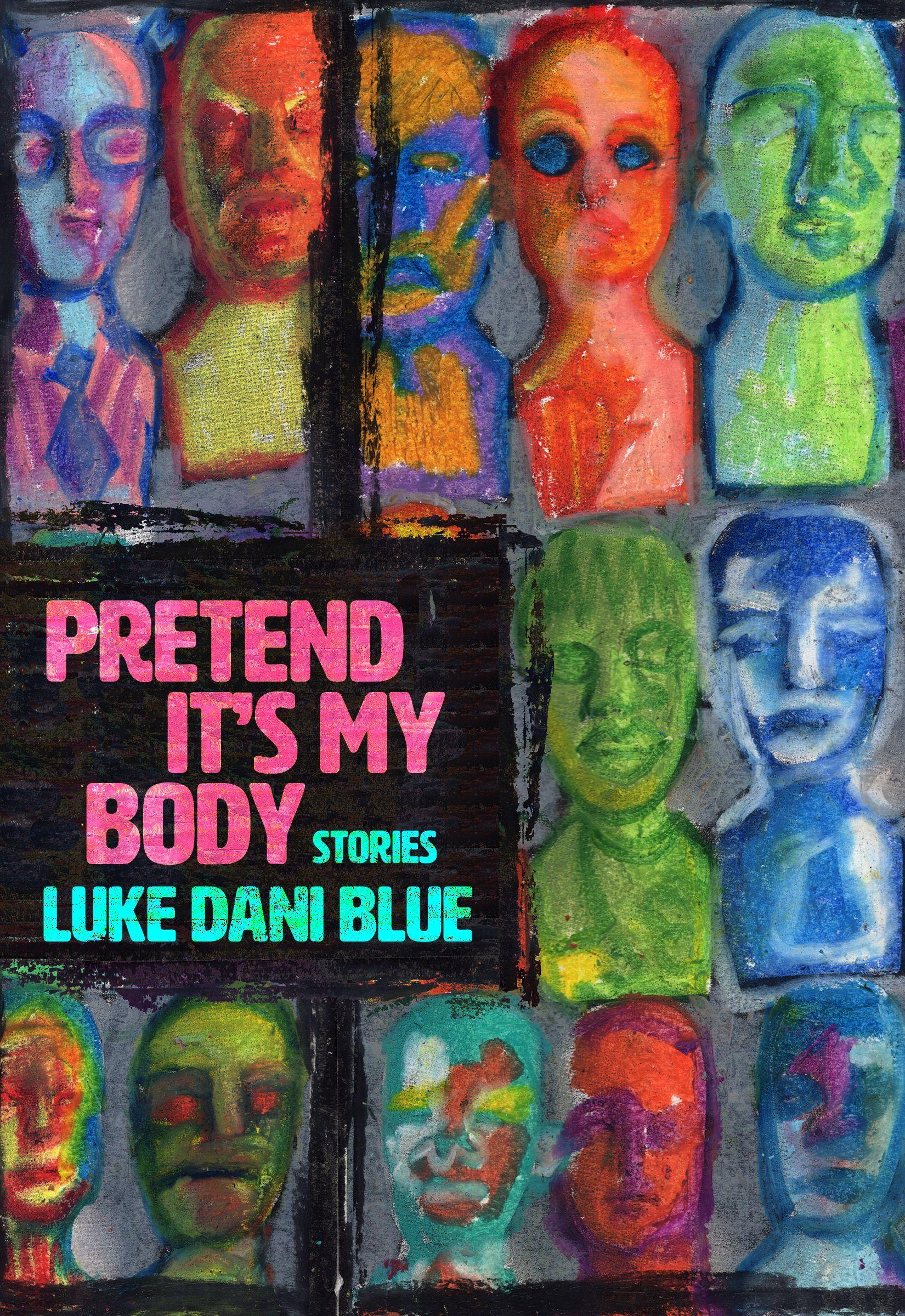 Cover: 9781952177033 | Pretend It's My Body | Stories | Luke Dani Blue | Taschenbuch | 2022