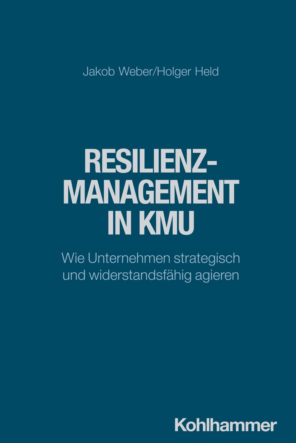 Cover: 9783170445482 | Resilienzmanagement in KMU | Jakob Weber (u. a.) | Taschenbuch | 2024