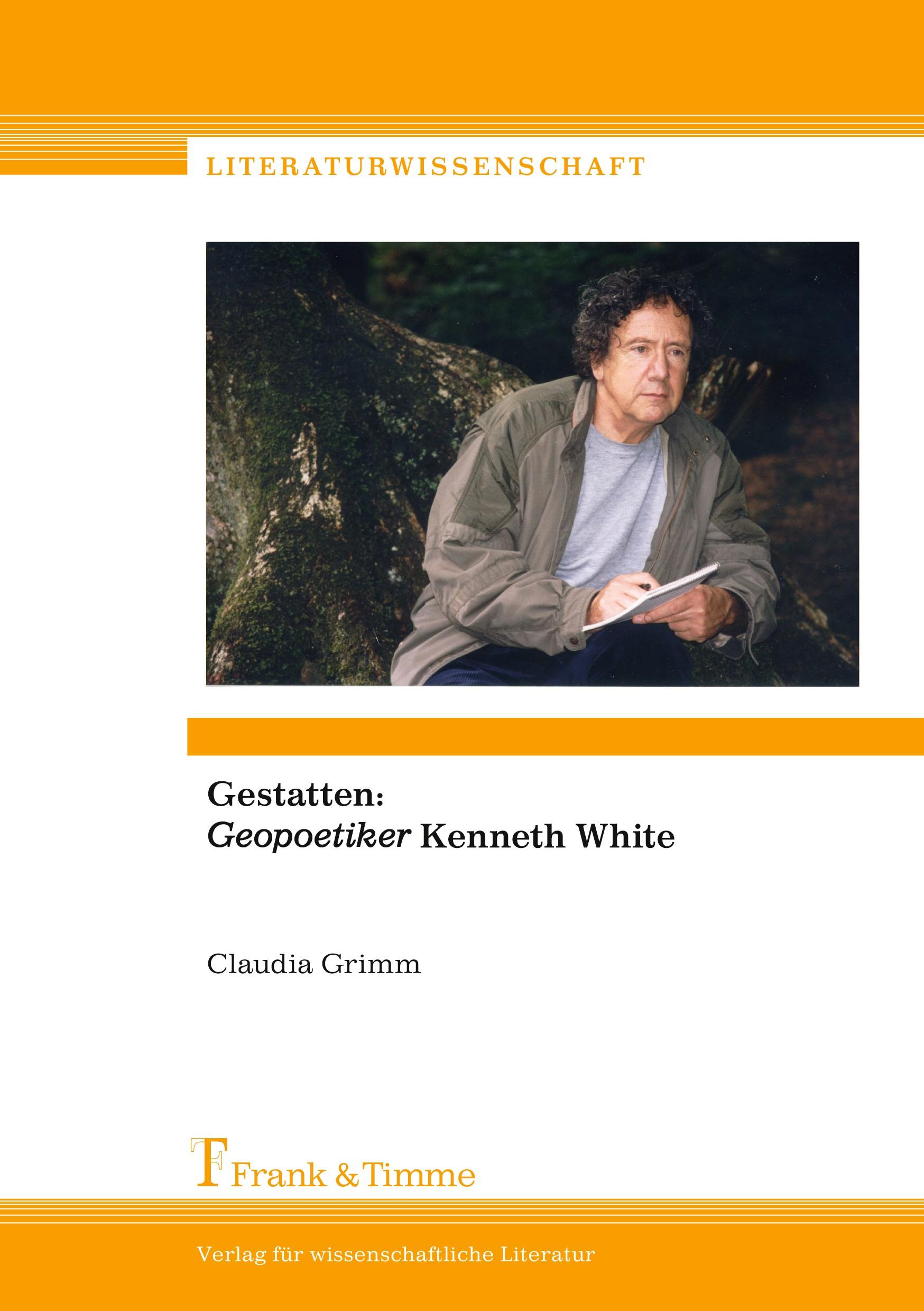 Cover: 9783732904693 | Gestatten: "Geopoetiker" Kenneth White | Claudia Grimm | Taschenbuch