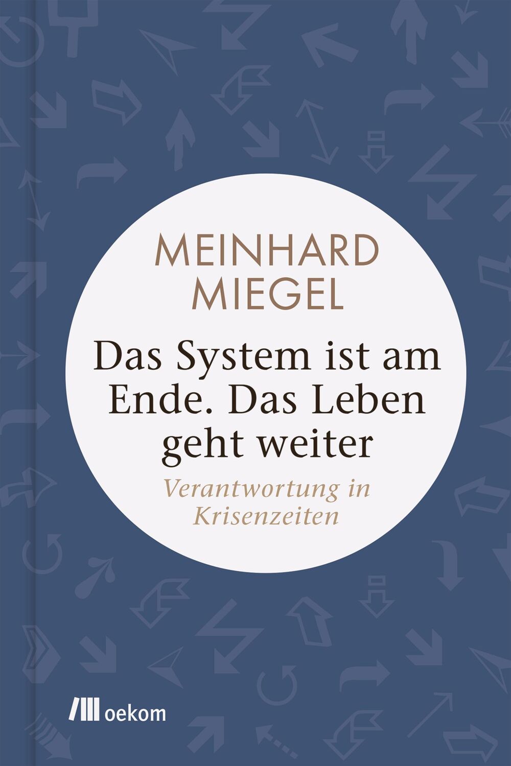 Cover: 9783962382087 | Das System ist am Ende. Das Leben geht weiter | Meinhard Miegel | Buch