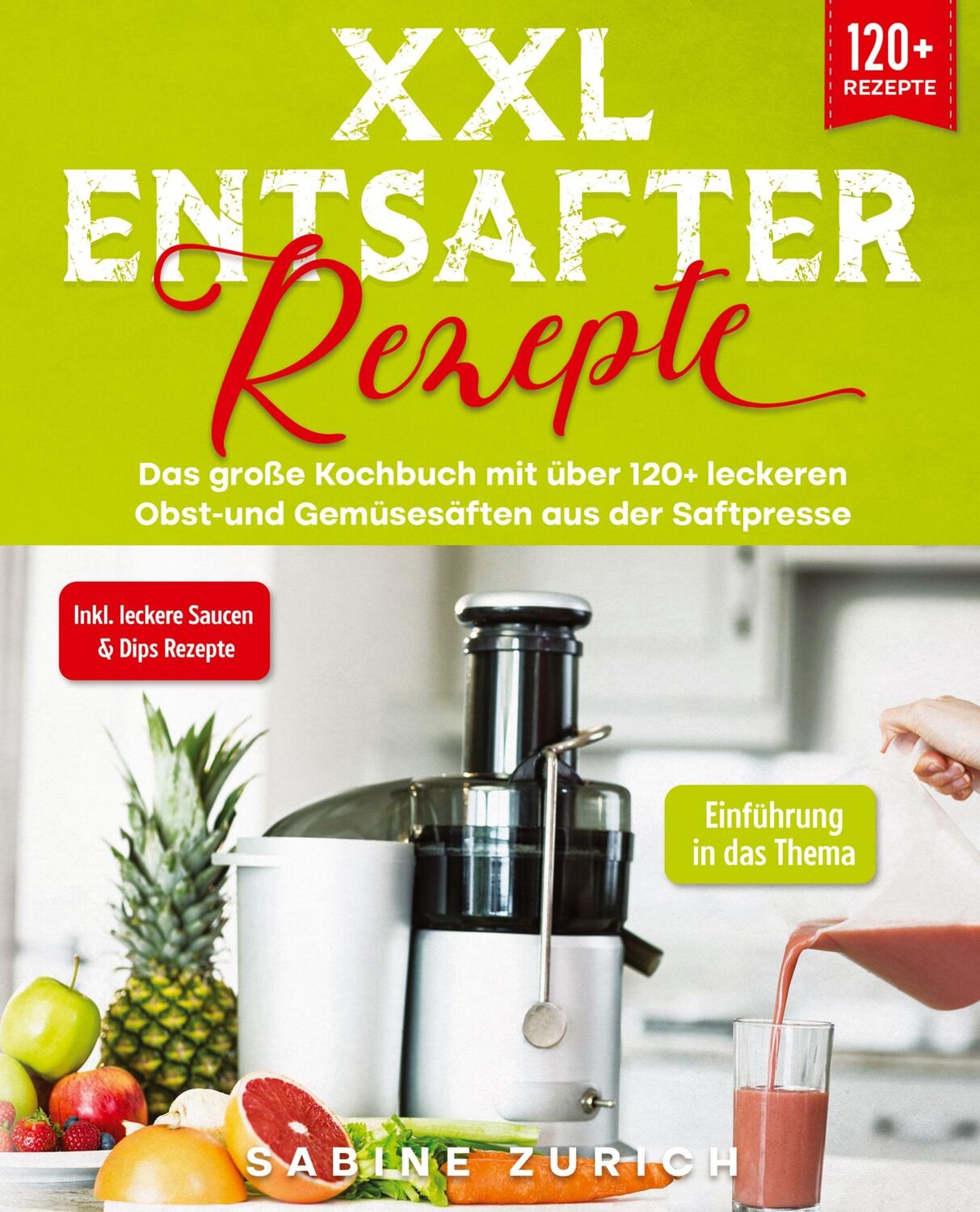 Cover: 9783347989207 | XXL Entsafter Rezepte | Sabine Zurich | Taschenbuch | Paperback | 2023