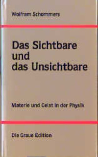 Cover: 9783906336169 | Das Sichtbare und das Unsichtbare | Materie und Geist in der Physik