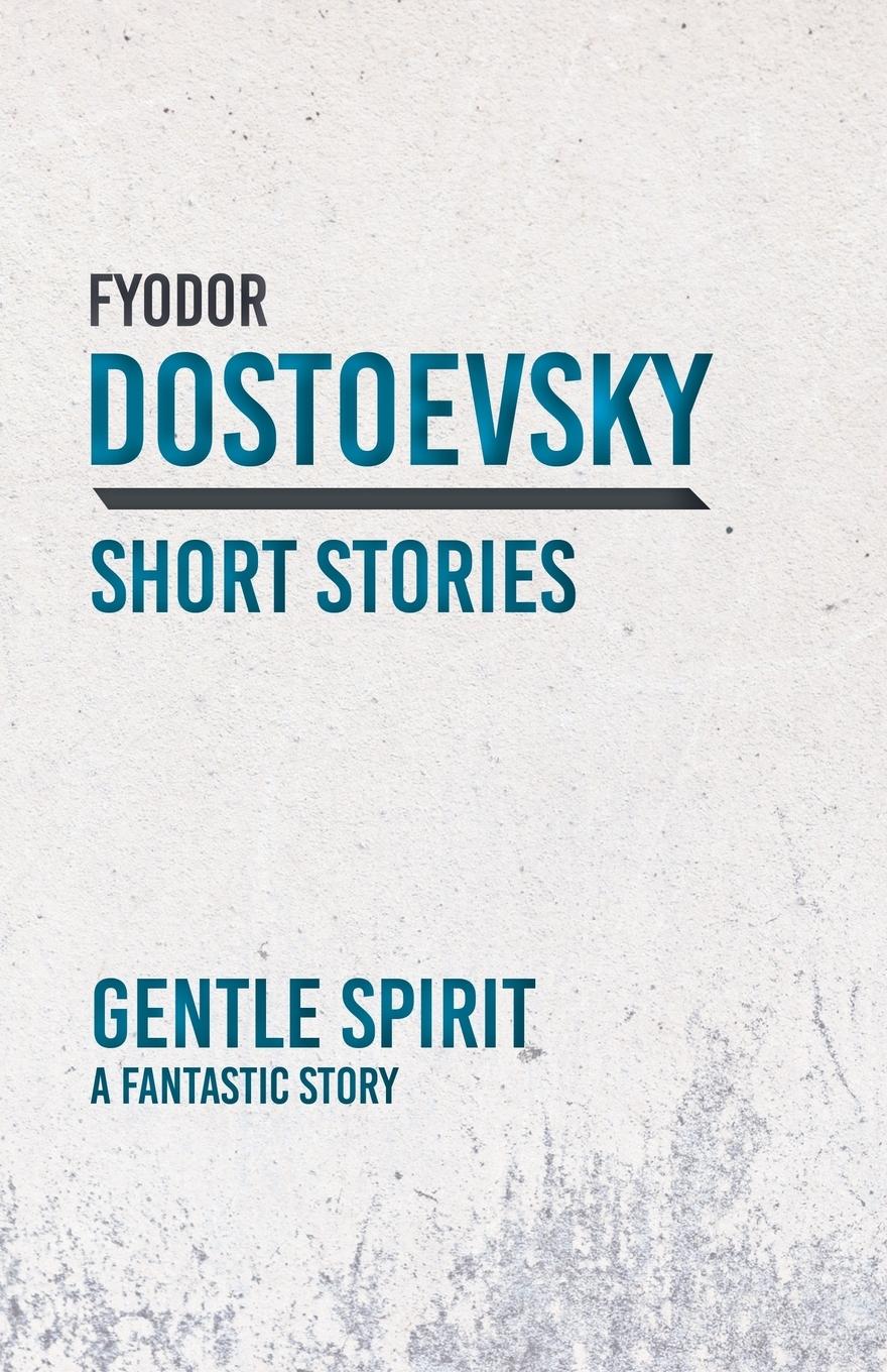 Cover: 9781528708289 | Gentle Spirit; A Fantastic Story | Fyodor Dostoevsky | Taschenbuch