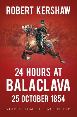 Cover: 9780750988889 | 24 Hours at Balaclava: 25 October 1854 | Voices from the Battlefield