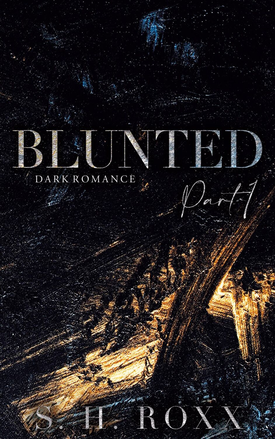 Cover: 9783756229130 | BLUNTED | Part 1 | S. H. Roxx | Taschenbuch | Blunted | Paperback