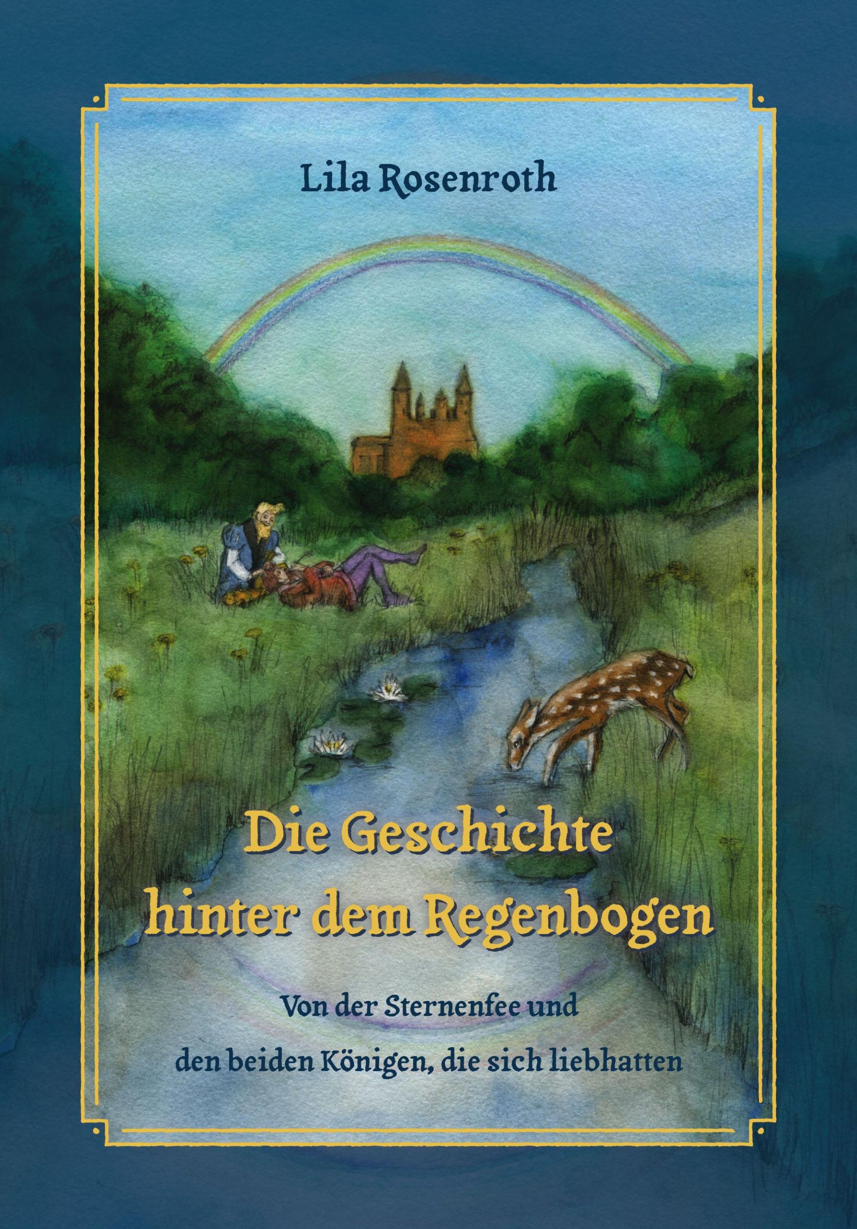 Cover: 9783958941021 | Die Geschichte hinter dem Regenbogen | Lila Rosenroth | Buch | 84 S.