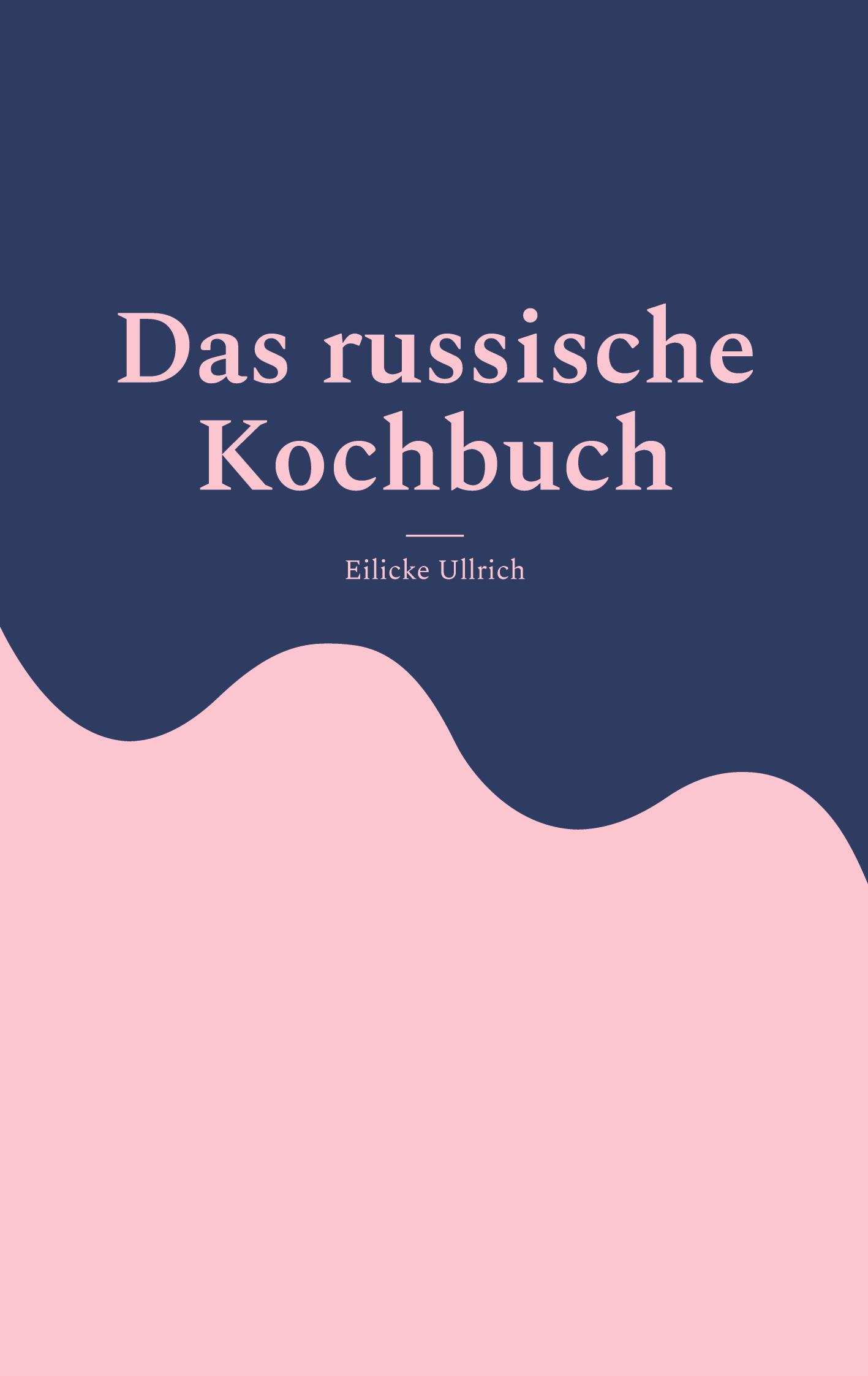 Cover: 9783759705686 | Das russische Kochbuch | Eilicke Ullrich | Taschenbuch | Paperback