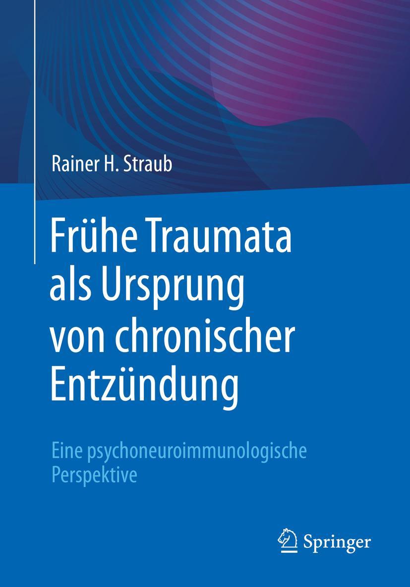 Cover: 9783662652374 | Frühe Traumata als Ursprung von chronischer Entzündung | Straub | Buch