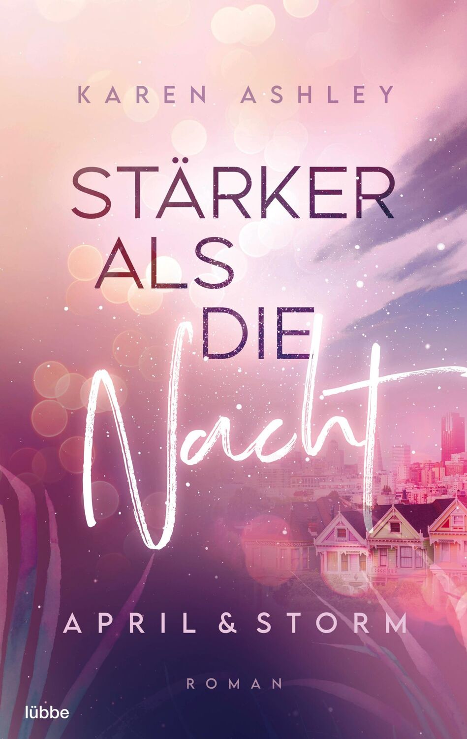 Cover: 9783404184316 | April &amp; Storm - Stärker als die Nacht | Roman | Karen Ashley | Buch