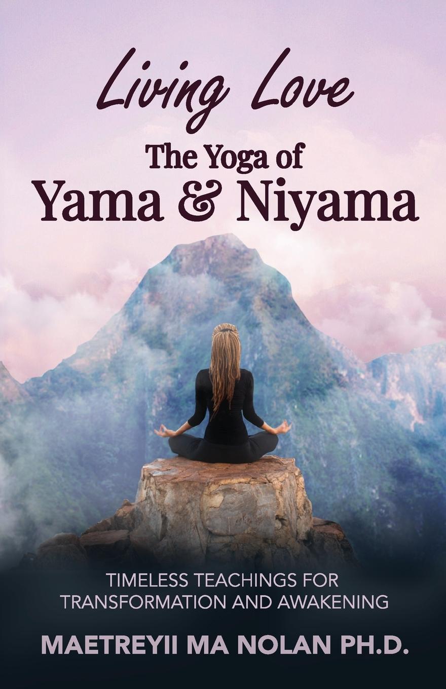 Cover: 9780986304712 | Living Love The Yoga of Yama &amp; Niyama | Maetreyii Ma Nolan | Buch