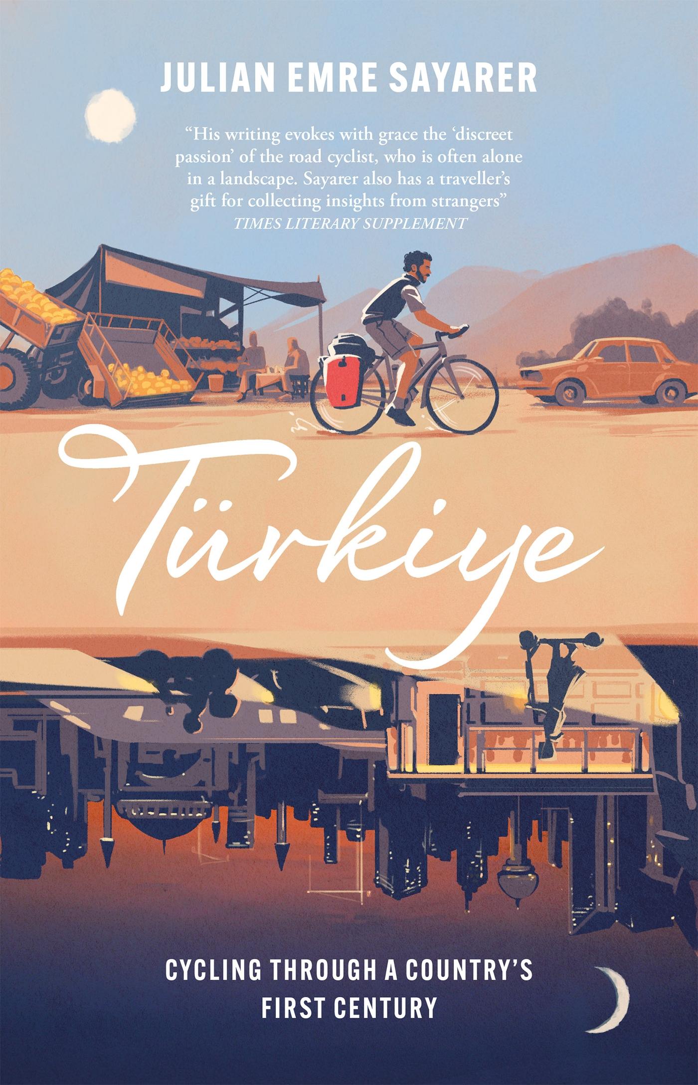 Cover: 9781529429961 | Türkiye | Cycling through a country's first century | Julian Sayarer