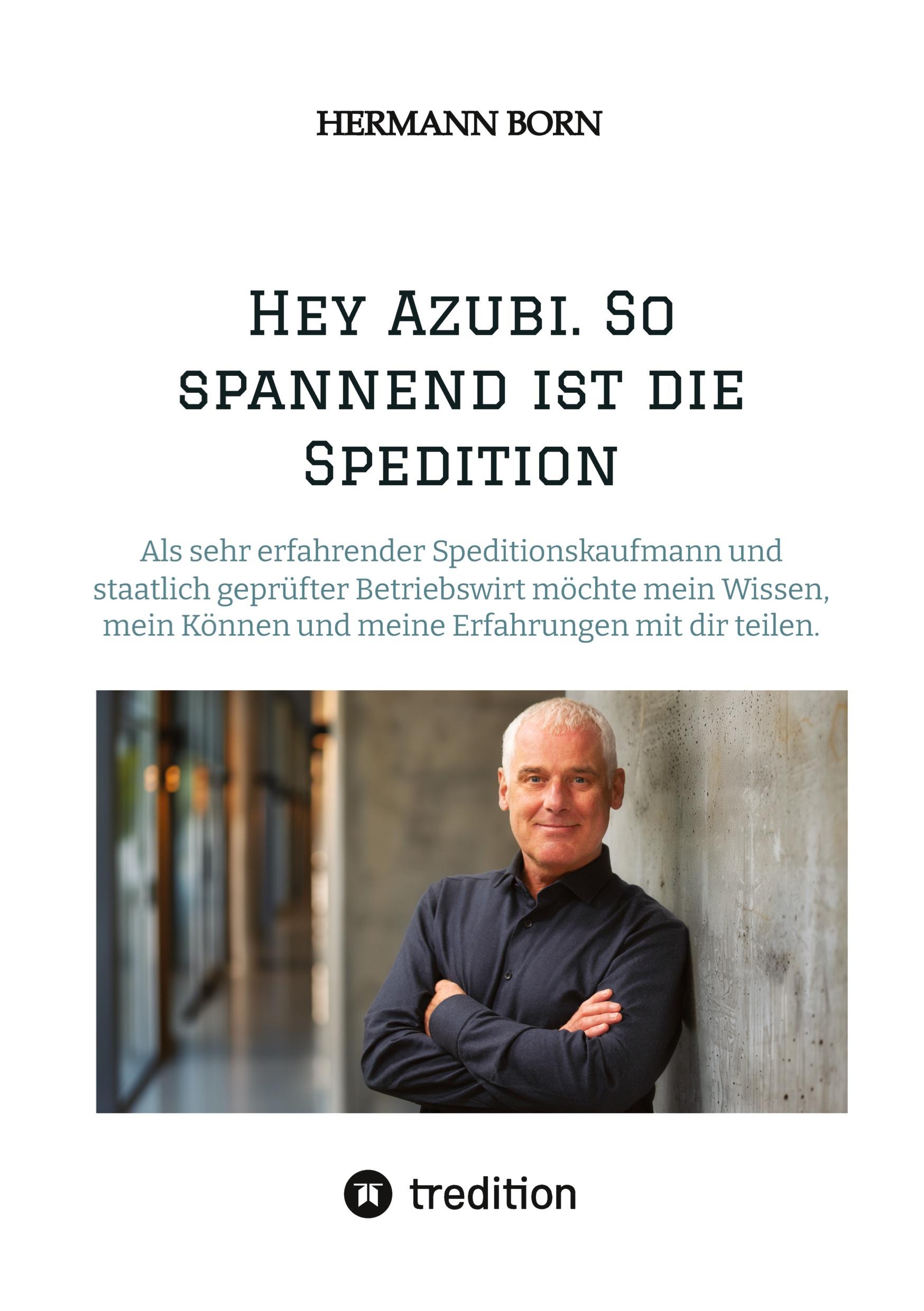 Cover: 9783384419644 | Hey Azubi. So spannend ist die Spedition | Hermann Born | Taschenbuch