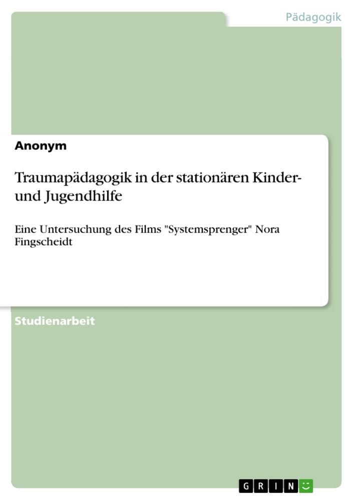 Cover: 9783346343857 | Traumapädagogik in der stationären Kinder- und Jugendhilfe | Anonymous