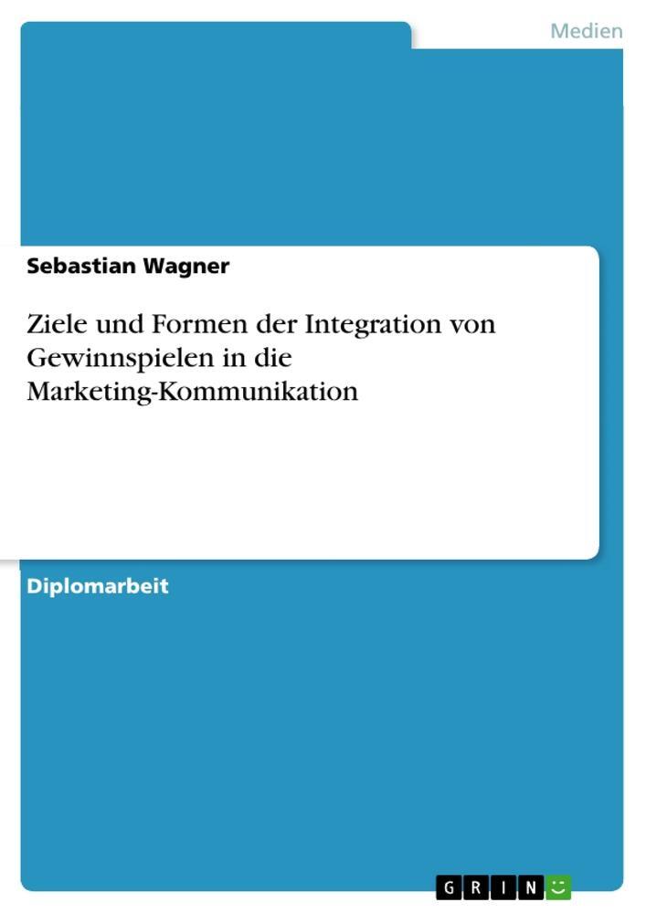 Cover: 9783640536214 | Ziele und Formen der Integration von Gewinnspielen in die...