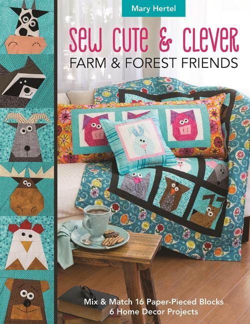 Cover: 9781617457777 | Sew Cute &amp; Clever Farm &amp; Forest Friends: Mix &amp; Match 16...