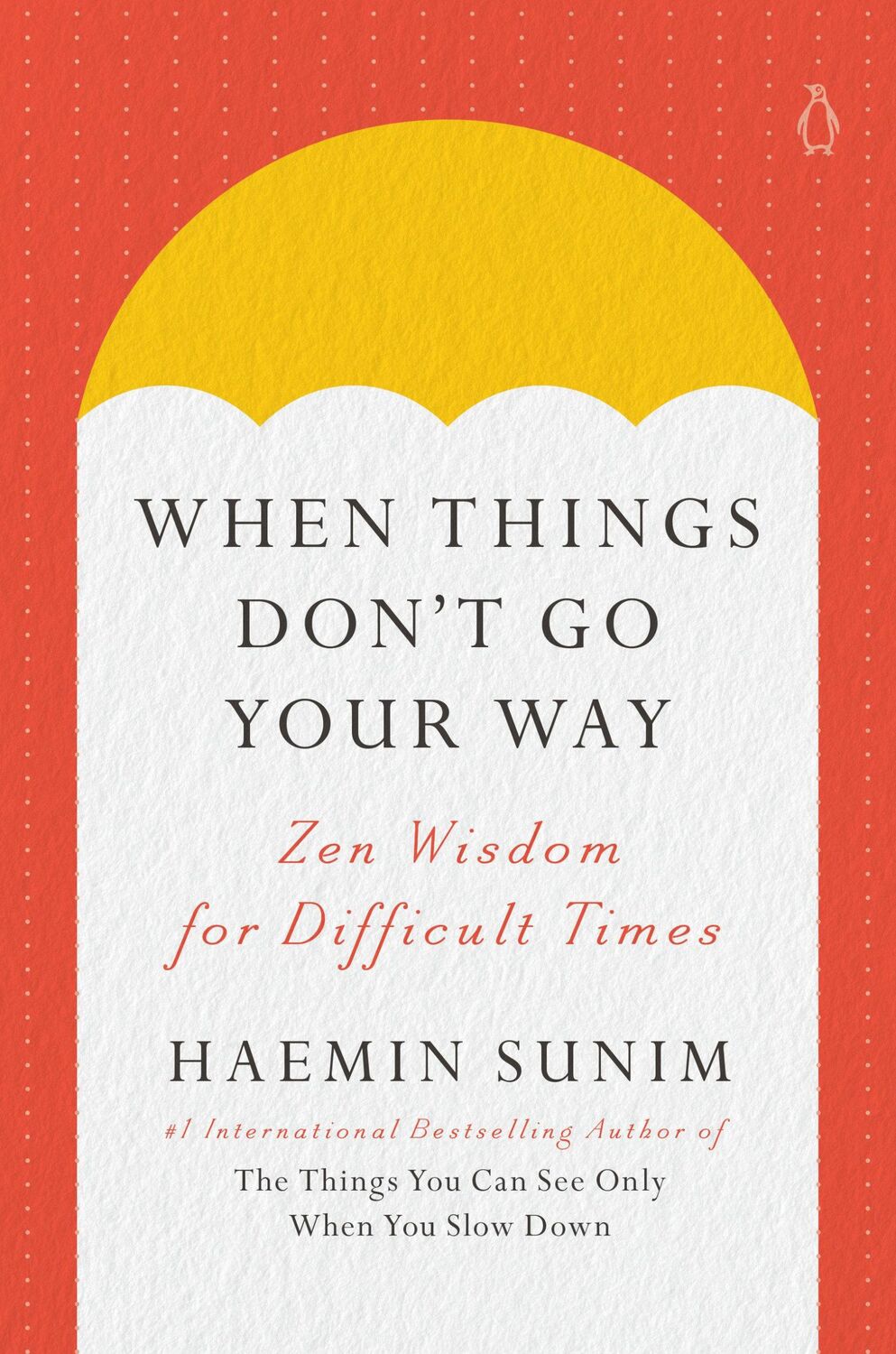 Cover: 9780143135890 | When Things Don't Go Your Way | Zen Wisdom for Difficult Times | Sunim