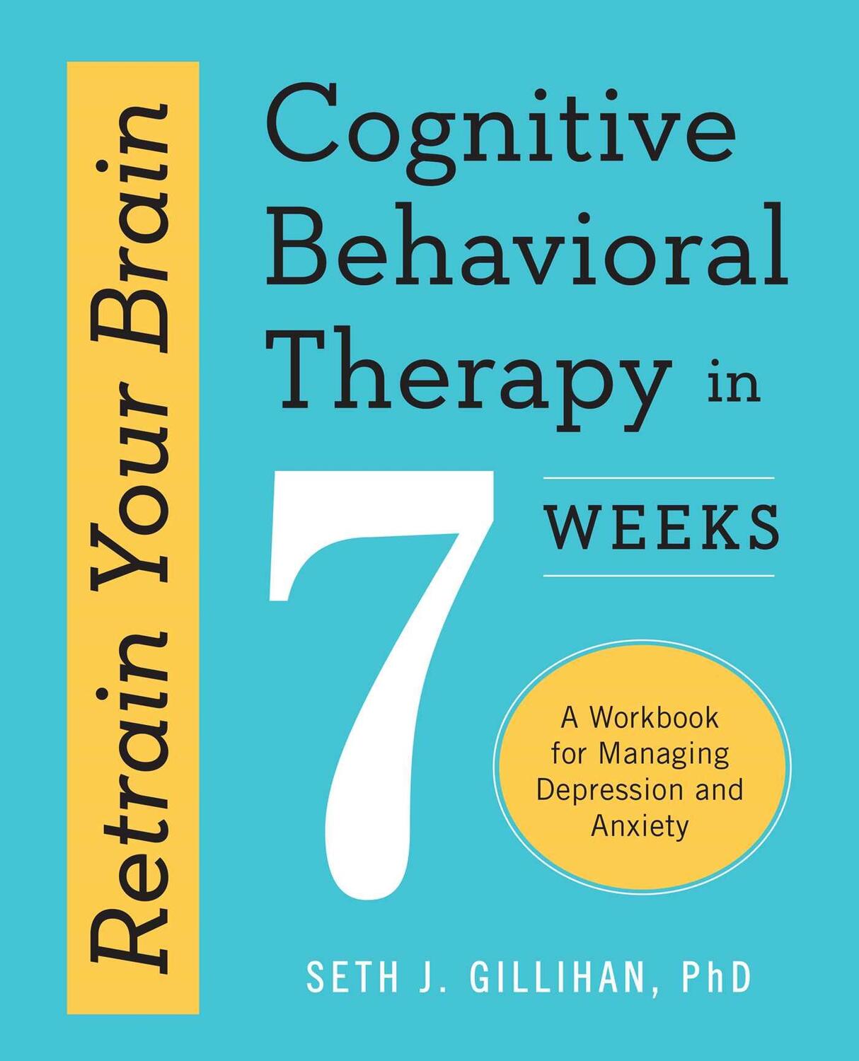 Cover: 9781623157807 | Retrain Your Brain: Cognitive Behavioral Therapy in 7 Weeks | Gillihan