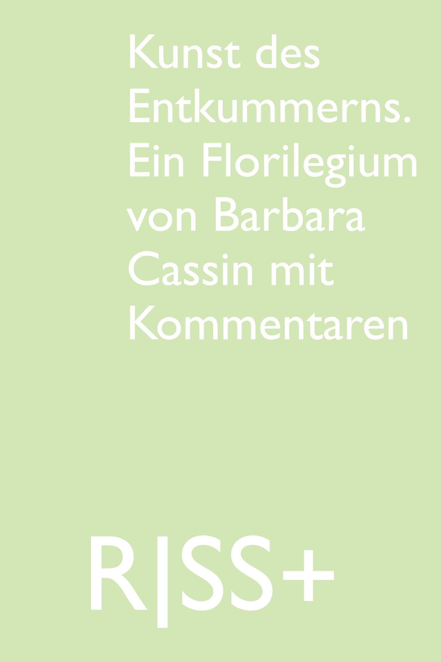 Cover: 9783864852831 | RISS+ 'Kunst des Entkummerns. Ein Florilegium von Barbara Cassin...