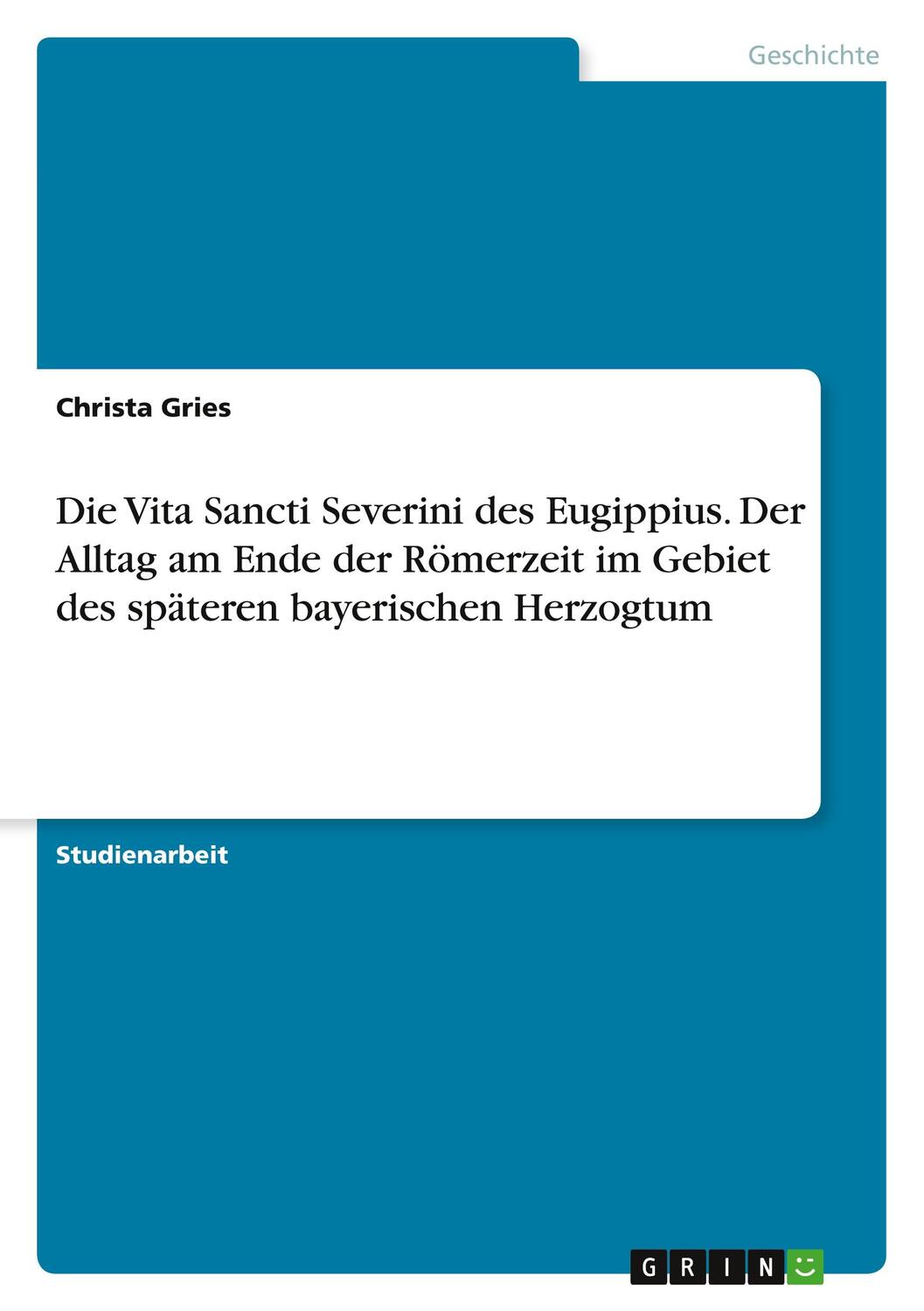 Cover: 9783346432889 | Die Vita Sancti Severini des Eugippius. Der Alltag am Ende der...