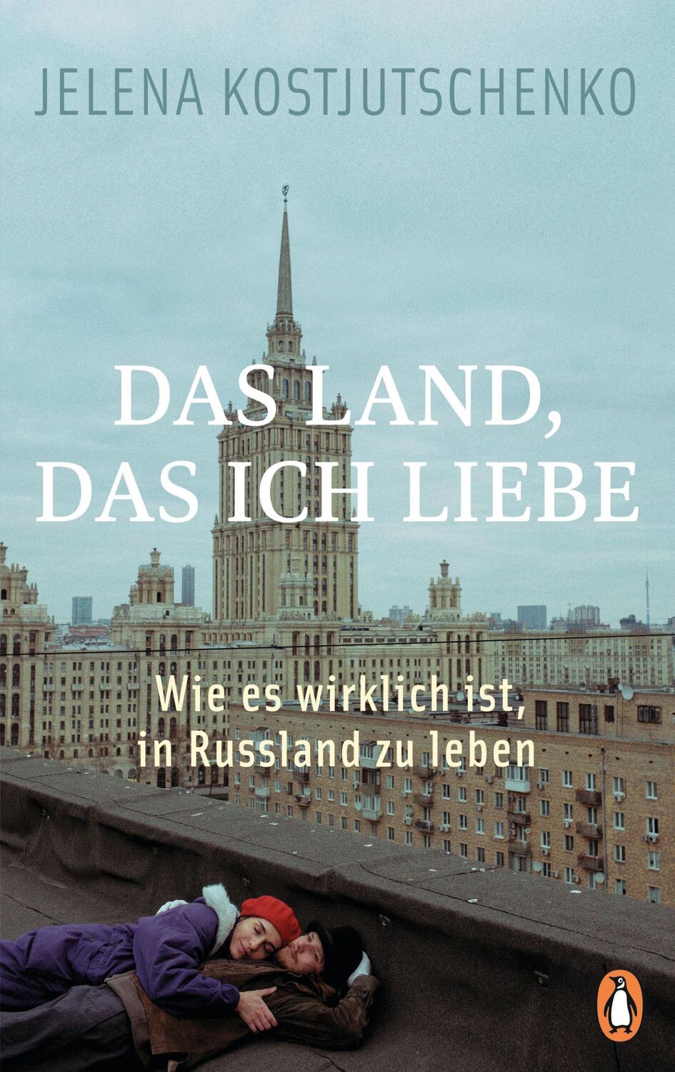 Cover: 9783328603245 | Das Land, das ich liebe | Wie es wirklich ist, in Russland zu leben