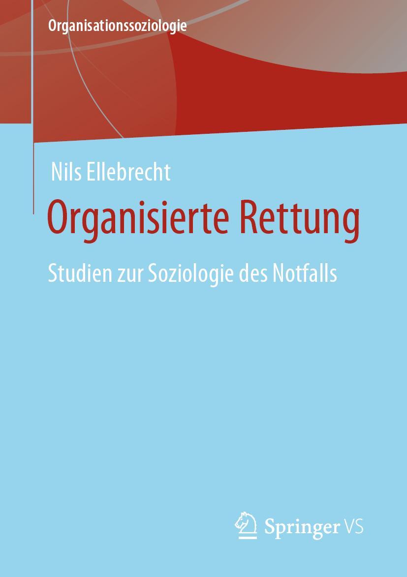 Cover: 9783658301613 | Organisierte Rettung | Studien zur Soziologie des Notfalls | Buch