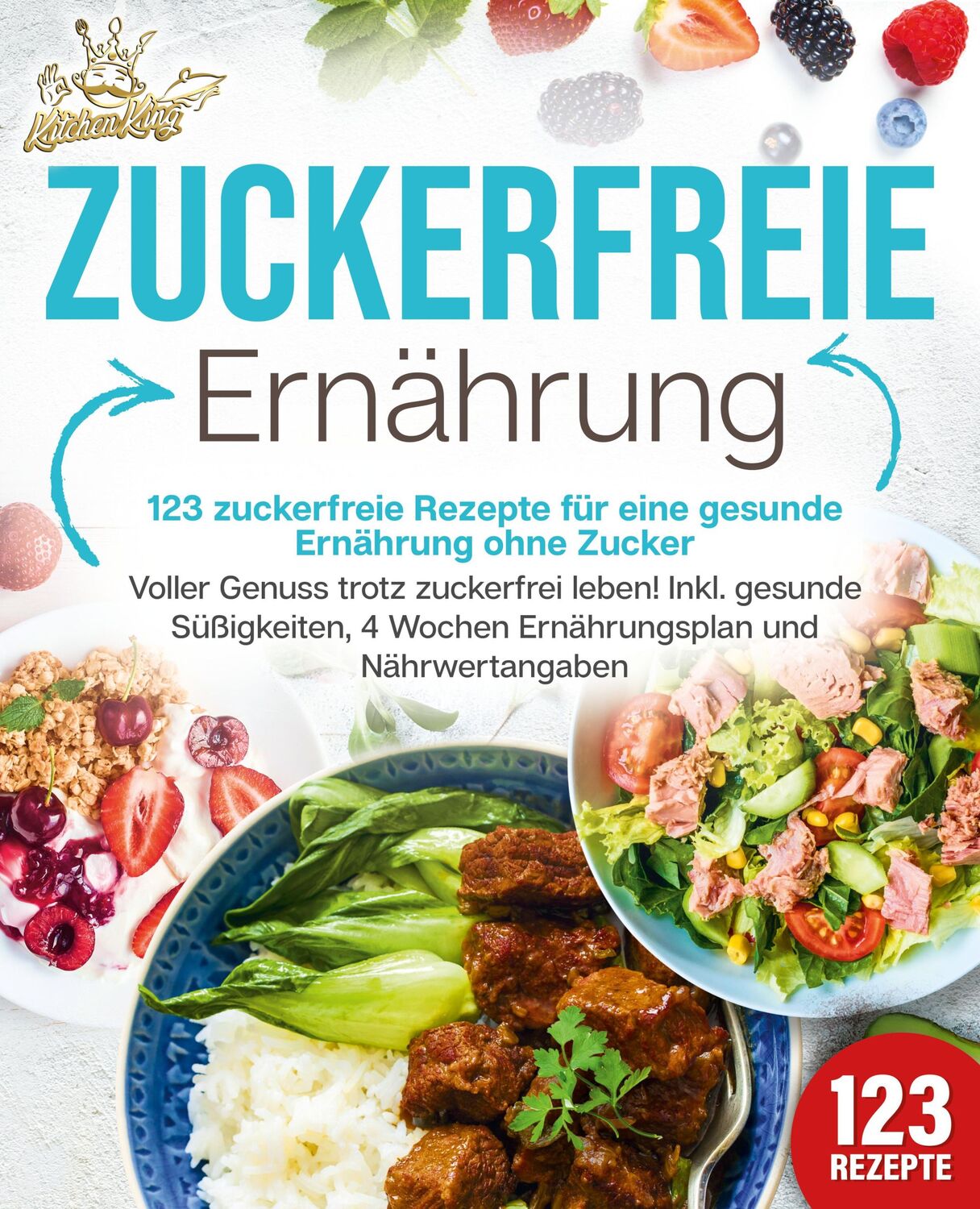 Cover: 9783989351783 | Zuckerfreie Ernährung - 123 zuckerfreie Rezepte für eine gesunde...