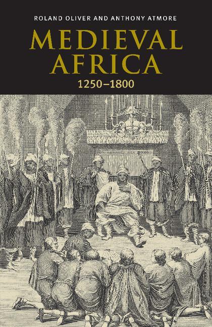 Cover: 9780521793728 | Medieval Africa, 1250 1800 | Roland Oliver (u. a.) | Taschenbuch