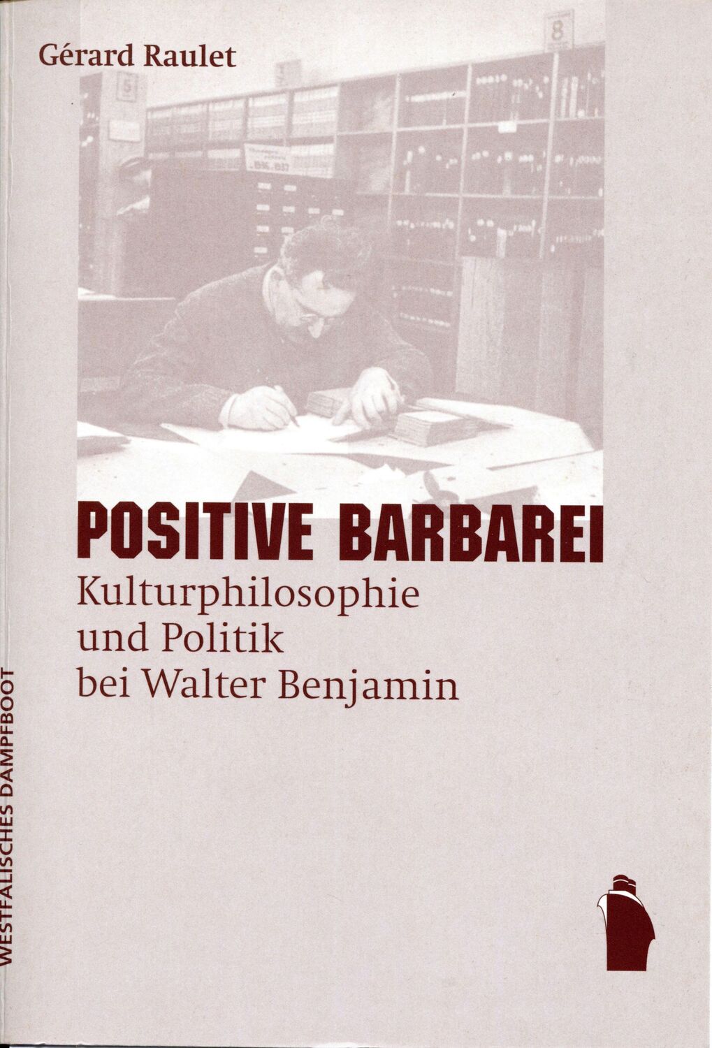 Cover: 9783896915672 | Positive Barbarei | Kulturphilosophie und Politik bei Walter Benjamin