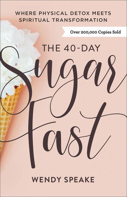 Cover: 9780801094576 | The 40-Day Sugar Fast | Wendy Speake | Taschenbuch | Englisch | 2019