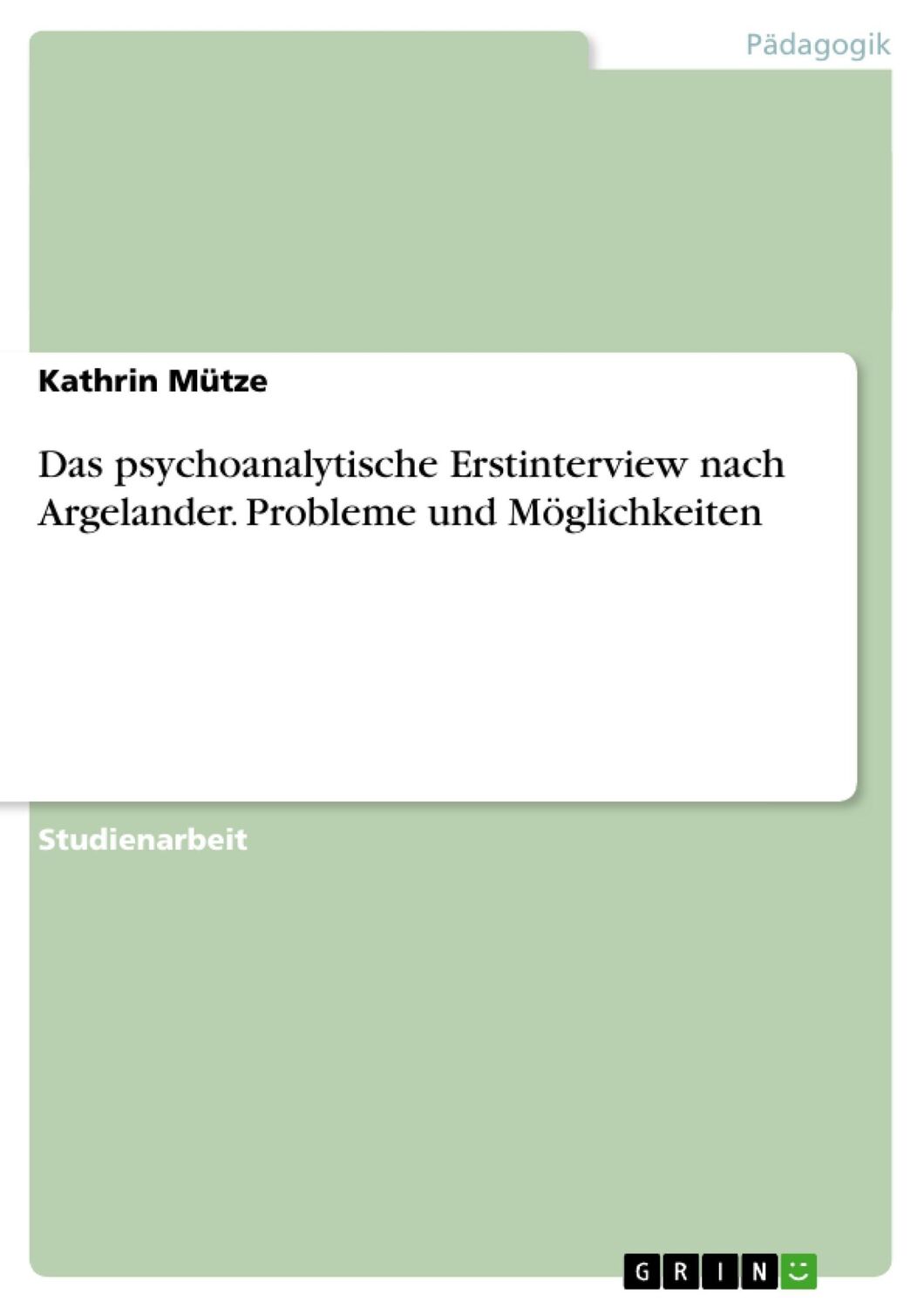 Cover: 9783656600251 | Das psychoanalytische Erstinterview nach Argelander. Probleme und...