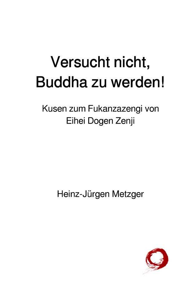 Cover: 9783745021578 | Versucht nicht, Buddha zu werden! | Heinz-Jürgen Metzger | Taschenbuch