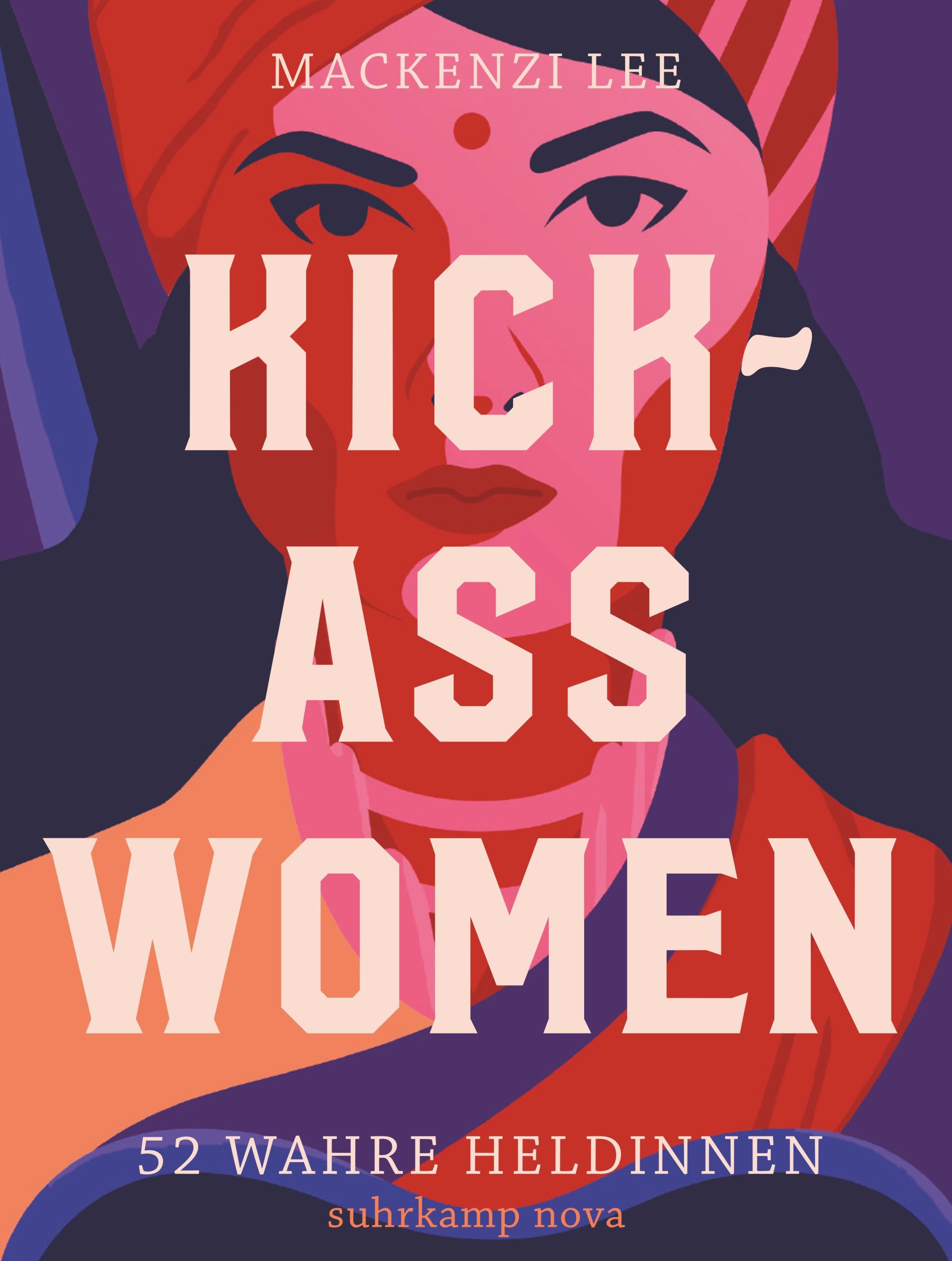 Cover: 9783518469576 | Kick-Ass Women | 52 wahre Heldinnen | Mackenzi Lee | Buch | 174 S.