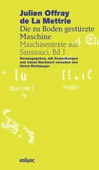 Cover: 9783865994158 | Die zu Boden gestürzte Maschine | Julien Offray de La Mettrie | Buch