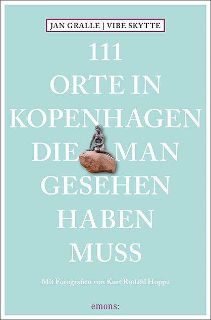 Cover: 9783740802431 | 111 Orte in Kopenhagen, die man gesehen haben muss | Reiseführer