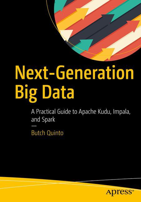 Cover: 9781484231463 | Next-Generation Big Data | Butch Quinto | Taschenbuch | xxiii | 2018