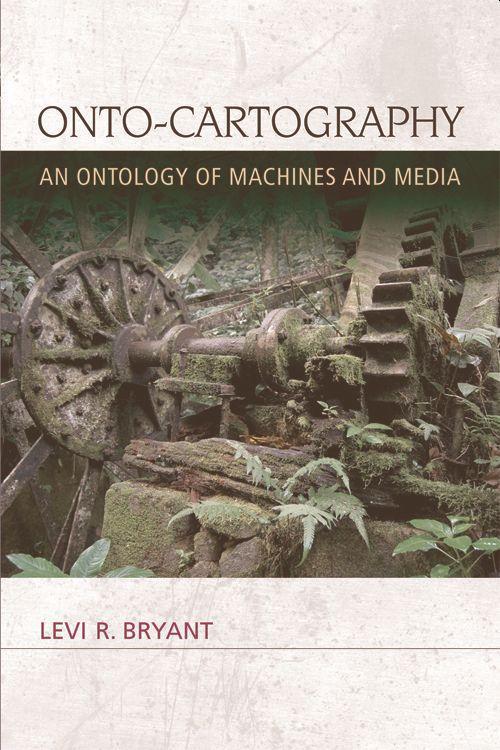 Cover: 9780748679973 | Onto-Cartography | An Ontology of Machines and Media | Levi R. Bryant