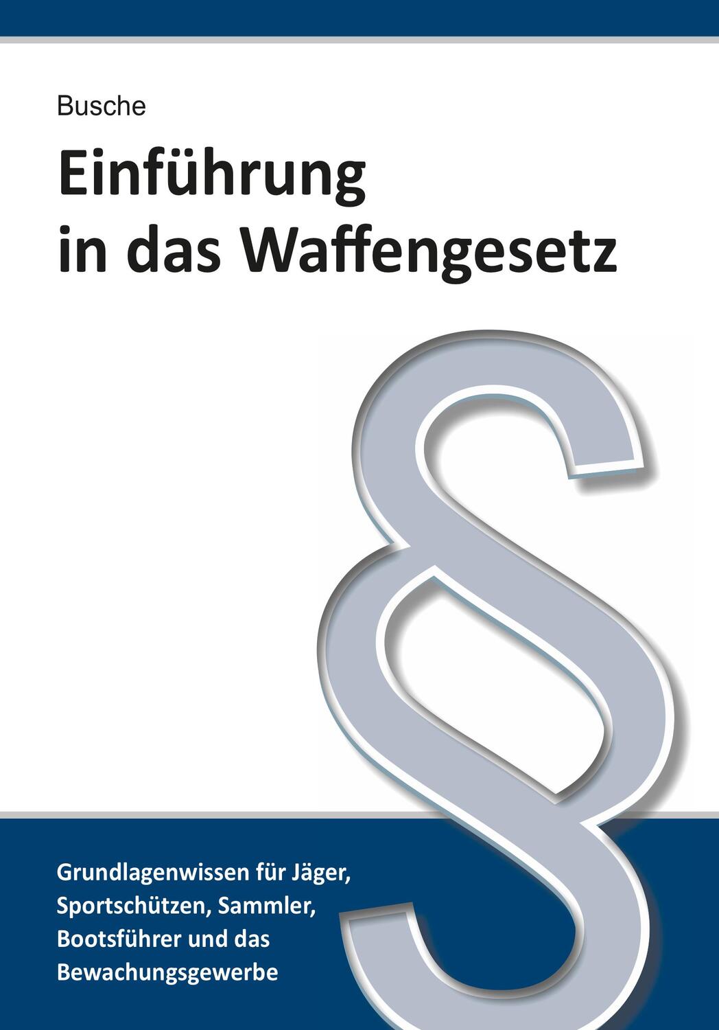 Cover: 9783963940408 | Einführung in das Waffengesetz | André Busche | Taschenbuch | 120 S.